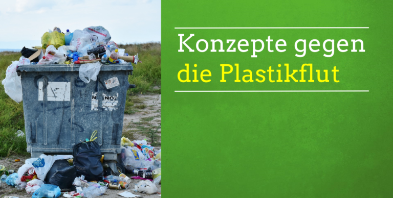 Konzepte gegen die wachsende Plastikflut